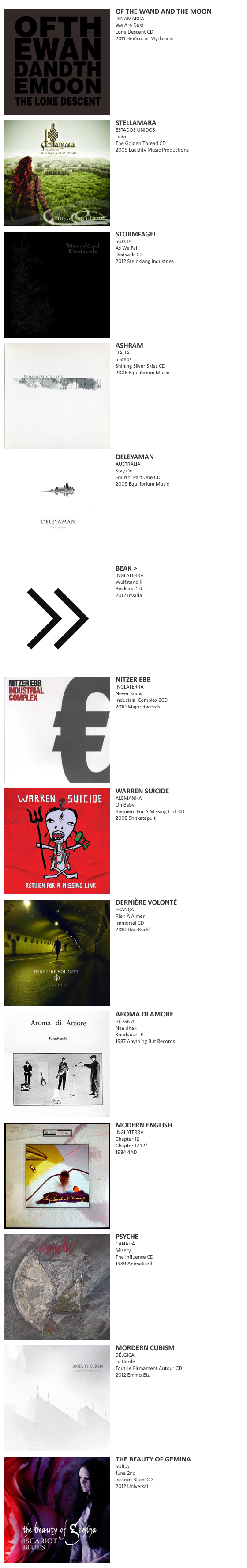 Aroma Di Amore, Ashram, Beak, Deleyaman, Derniére Volonté, Modern Cubism, Modern English, Nitzer Ebb, Of THe Wand And The Moon, Psyche, Stellamara, Stormfagel, The Beauty Of Gemina, Warren Suicide