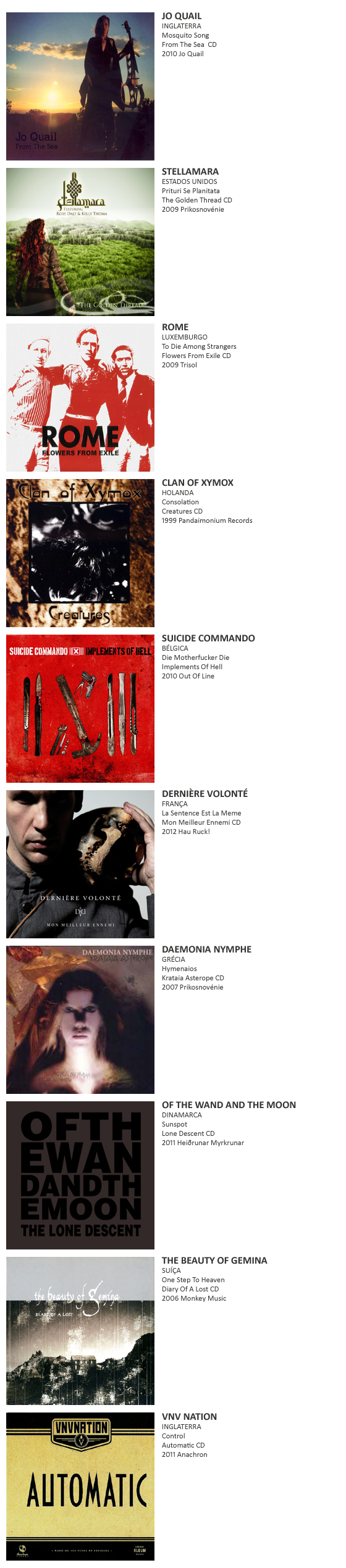 Jo Quail, Stellamara, Rome, Clan Of Xymox, Suicide Commando, Dernière Volonté, Daemonia Nymphe, Of The Wand And The Moon, The Beauty Of Gemina, VNV Nation