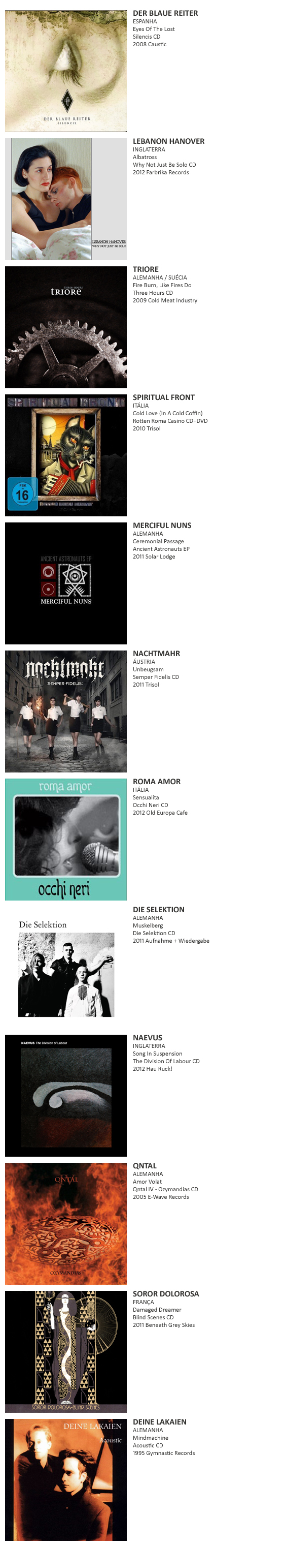 DER BLAUE REITER, LEBABON HANOVER, TRIORE,  SPIRITUAL FRONT,  MERCIFUL NUNS,NACHTMAHR, ROMA AMOR, DIE SELEKTION, NAEVUS, QNTAL, SOROR DOLOROSA, DEINE LAKAIEN 