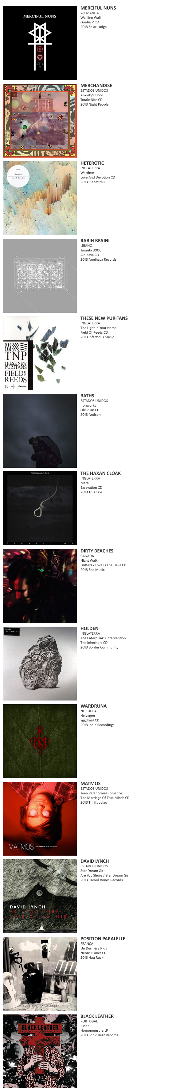 MERCIFUL NUNS, MERCHANDISE, HETEROTIC, RABIH BEAINI, THESE NEW PURITANS, BATHS, THE HAHAN CLOAK,  DIRTY BEACHES, HOLDEN, WARDRUNA, MATMOS, DAVID LYNCH, POSITION PARALÈLLE,  BLACK LEATHER,  AKRON/FAMILY 