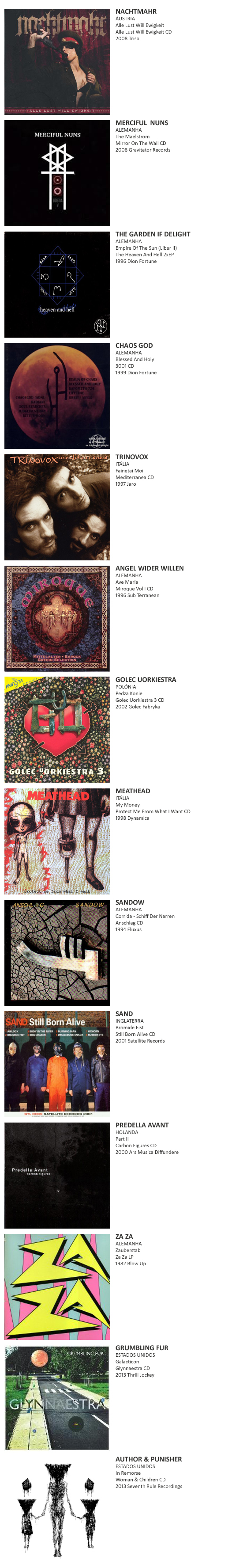 NACHTMAHR, MERCIFUL NUNS, THE GARDEN OF DELIGHT,  CHAOS GOD, TRINOVOX, ENGEL WIDER WILLEN, GOLEC UORKIESTRA, MEATHEAD, SANDOW, SAND, PREDELLA AVANT, ZA ZA, GRUMBLING FUR, AUTHOR & PUNISHER, DJ HELL PRESENTS KLAUS NOMI, ROMA AMOR