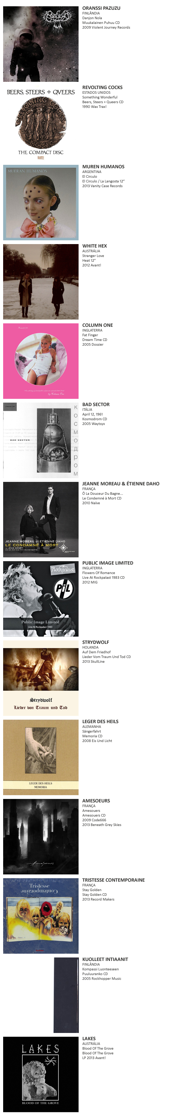 ORANSSI PAZUZU, REVOLTING COCKS,  MUERAN HUMANOS,  WHITE HEX,  COLUMN ONE, BAD SECTOR, JEANNE MOREAU & ÉTIENNE DAHO, PUBLIC IMAGE LTD, STRYDWOLF, LEGER DES HEILS, AMESOEURS, TRISTESSE CONTEMPORAINE, KUOLLEET INTIAANIT,  LAKES, SQUAREPUSHER