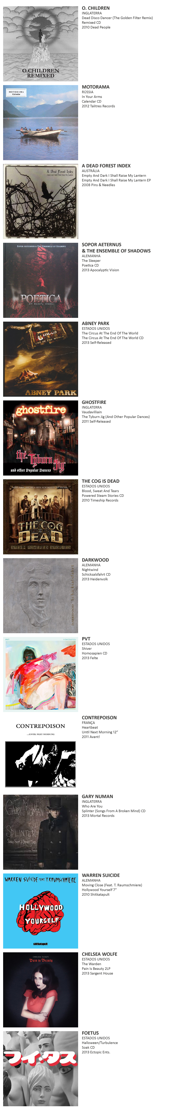 O. CHILDREN, MOTORAMA, A DEAD FOREST INDEX, SOPOR AETERNUS & THEENSEMBLE OF SHADOWS, ABNEY PARK, GHOSTFIRE, THE COG IS DEAD, DARKWOOD, PVT, CONTREPOISON, GARY NUMAN, WARREN SUICIDE, CHELSEA WOLFE, FOETUS, HAWKSLEY WORKMAN