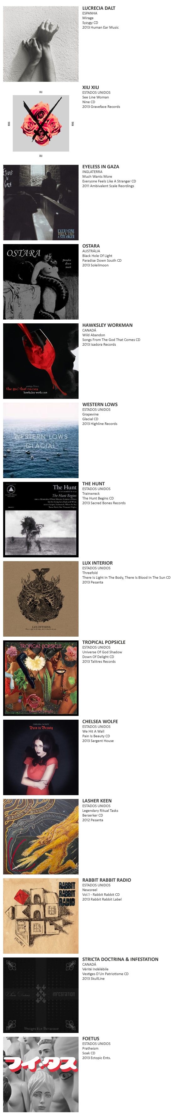 LUCRECIA DALT, XIU XIU, EYELESS IN GAZA, OSTARA, HAWKSLEY WORKMAN, WESTERN LOWS, THE HUNT, LUX INTERNA, TROPICAL POPSICLE, CHELSEA WOLFE,  LASHER KEEN, RABBIT RABBIT RADIO, STRICTA DOCTRINA & INFESTATION, FOETUS,  TUXEDOMOON, CORVUS CORAX 