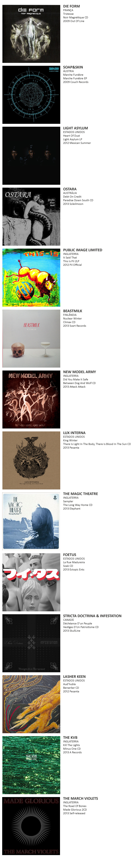 DIE FORM, SOAP&SKIN, LIGHT ASYLUM, OSTARA, PUBLIC IMAGE, BEASTMILK, NEW MODEL ARMY, LUX INTERNA, THE MAGIC THEATRE, FOETUS, STRICTA DOCTRINA & INFESTATION, LASHER KEEN, THE KVB, THE MARCH VIOLETS, LUCRECIA DALT, LUMERIANS