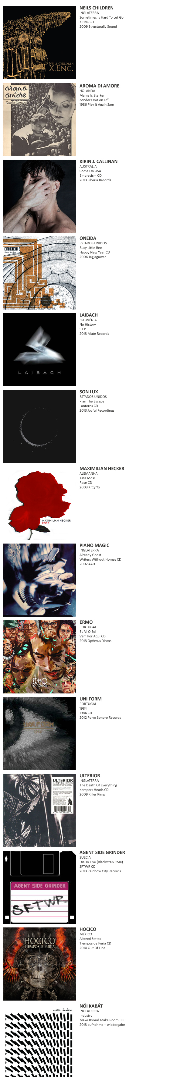 NEILS CHILDREN, AROMA DI AMORE, KIRIN J. CALLINAN, ONEIDA, LAIBCH, SON LUX, MAXIMILIAN HECKER, PIANO MAGIC, ERMO, UNI FORM, ULTERIOR, AGENT SIDE GRINDER, HOCICO, NÖI KABÁT, ONIRIC, SHE PAST AWAY