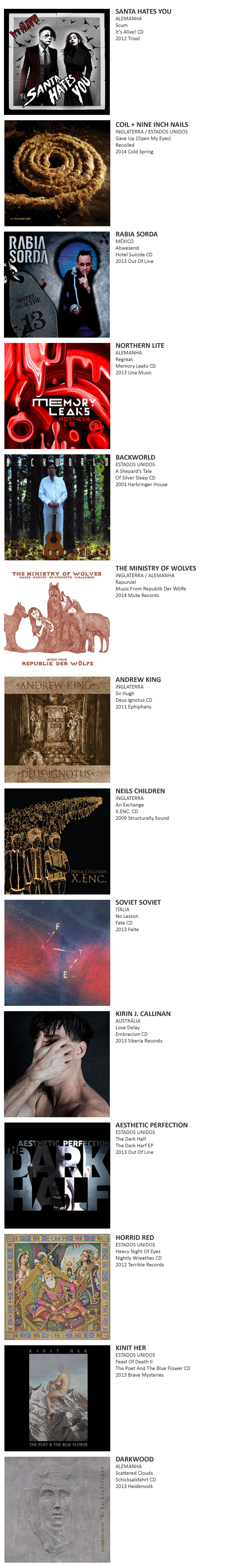 SANTA HATES YOU, COIL + NINE INCH NAILS, RABIA SORDA, NORTHERN LITE,  BACKWORLD, THE MINISTRY OF WOLVES, ANDREW KING,  NEILS CHILDREN, SOVIET SOVIET, KIRIN J. CALLINAN, AESTHETIC PERFECTION, HORRID RED, KINIT HER, DARKWOOD, XEX 