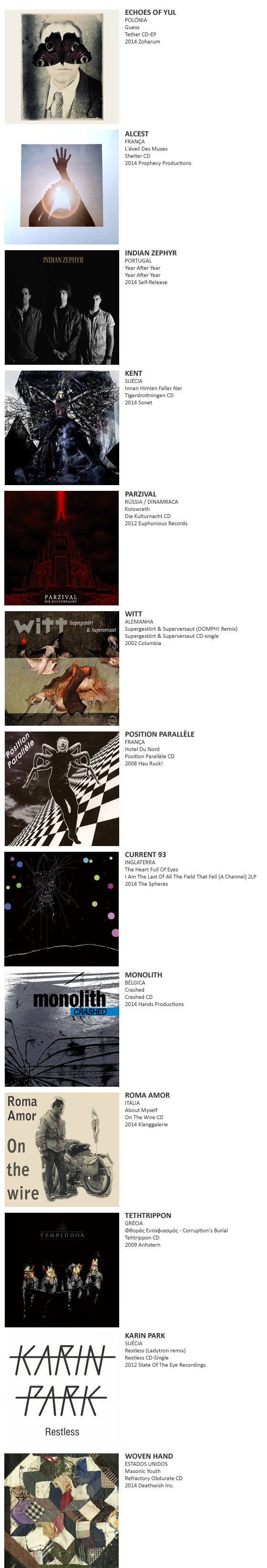 ECHOES OF YUL, ALCEST, INDIAN ZEPHYR, KENT, PARZIVAL, WITT, POSITION PARALLÈLE, CURRENT 93, MONOLITH, ROMA AMOR,  TEHTRIPPON, KARIN PARK, WOVEN HAND 